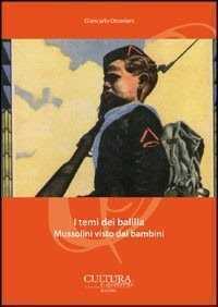 I temi dei balilla. Mussolini visto dai bambini