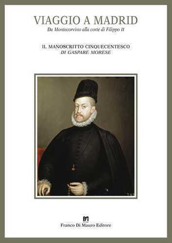 Viaggio a Madrid. Da Montecorvino alla corte di Filippo II