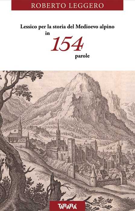 Lessico per la storia del Medioevo alpino in 154 parole
