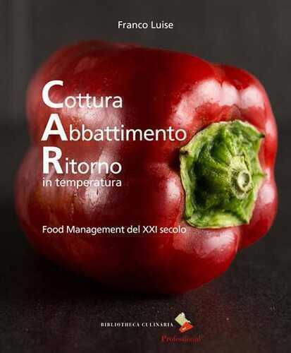 Cottura abbattimento ritorno in temperatura. Food management del XXI secolo. Ediz. a colori