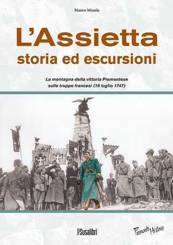 L'Assietta. Storia ed escursioni. Montagna della vittoria Piemontese sulle truppe francesi (19 luglio 1747)