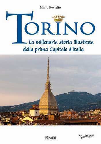 Torino. La millenaria storia illustrata della prima Capitale d'Italia