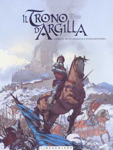 Il trono d'argilla. Vol. 2: Enrico, re di Francia e d'Inghilterra.