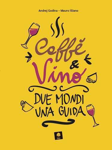 Caffè e vino. Due mondi una guida
