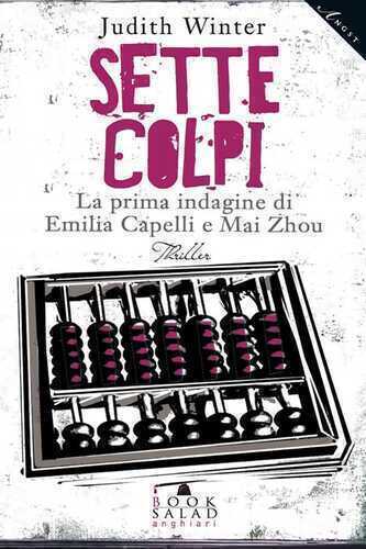 Sette colpi. La prima indagine di Emilia Capelli e Mai Zhou
