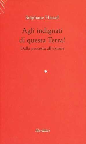 Agli indignati di questa Terra! Dalla protesta all'azione