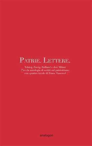 Patrie. Lettere. Piccola antologia di scritti sul patriottismo con quattro disegni di Frans Masereel