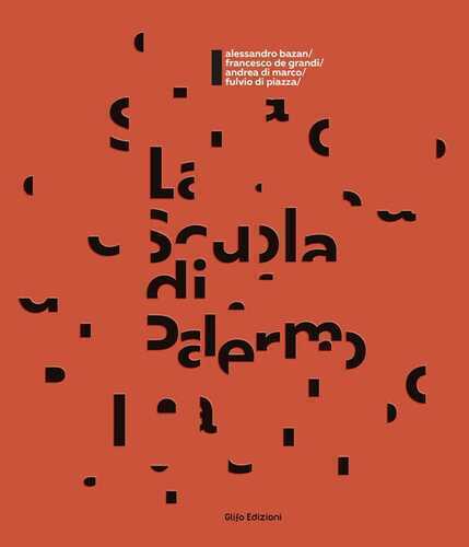 La Scuola di Palermo. Bazan, De Grandi, Di Marco, Di Piazza. Ediz. italiana e inglese