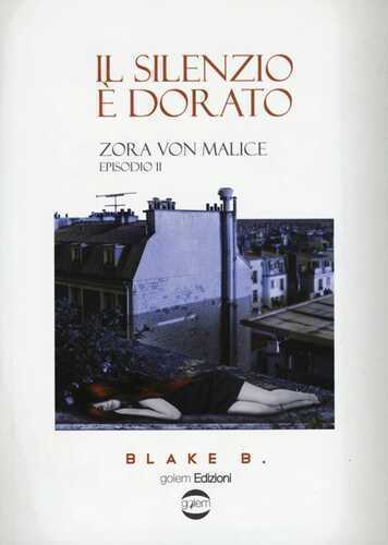Il silenzio è dorato. Zora Von Malice. Episodio 2