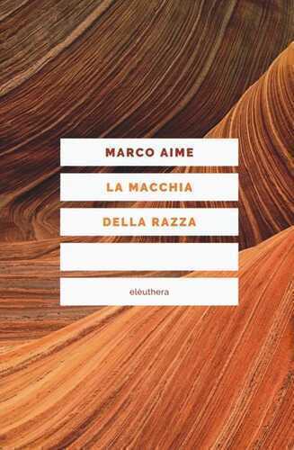 La macchia della razza. Storie di ordinaria discriminazione. Nuova ediz.