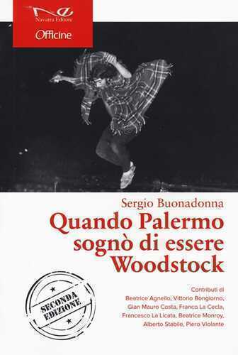 Quando Palermo sognò di essere Woodstock. Nuova ediz.