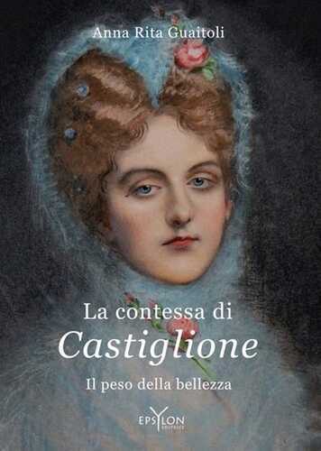 La contessa di Castiglione. Il peso della bellezza