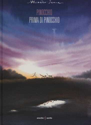 Pinocchio prima di Pinocchio. Ediz. illustrata