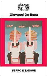 Ferro e sangue — Giovanni De Bona