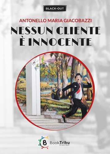 Nessun cliente è innocente — Antonello Maria Giacobazzi
