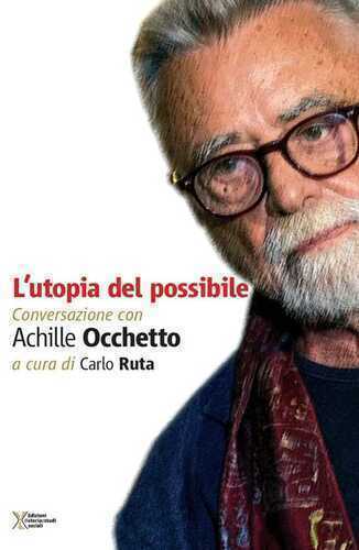 L' utopia del possibile. Conversazione con Achille Occhetto