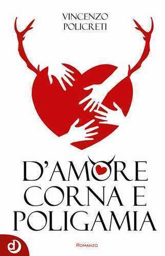 D'amore corna e poligamia — Vincenzo Policreti