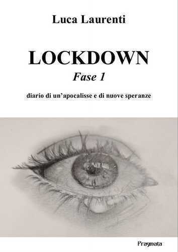 Lockdown. Fase 1. Diario di un’apocalisse e di nuove speranze. Ediz. integrale