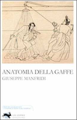Anatomia della gaffe — Giuseppe Manfridi
