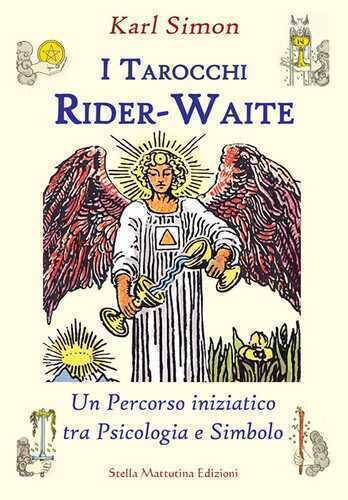 I tarocchi Rider-Waite. Un percorso iniziatico tra psicologia e simbolo