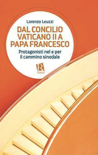 Dal Concilio Vaticano II a papa Francesco. Protagonisti nel e per il cammino sinodale