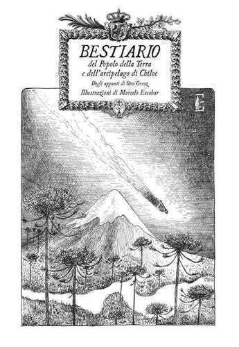 Bestiario del Popolo della Terra e dell'arcipelago di Chiloè. Appunti di Otto Grosz