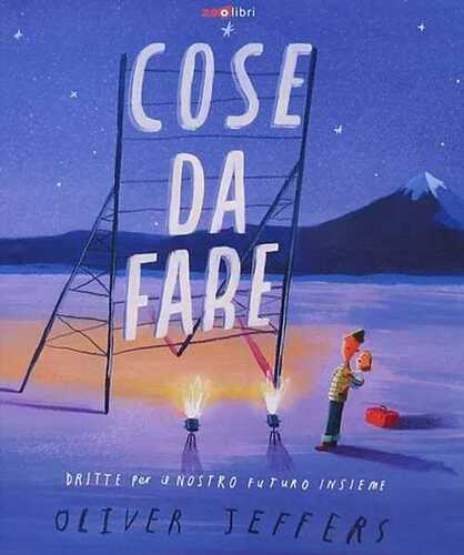 Cose da fare. Dritte per il nostro futuro insieme. Ediz. a colori