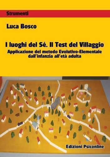 I luoghi del sé. Il test del villaggio. Applicazione del metodo evolutivo-elementale dall'infanzia all'età adulta