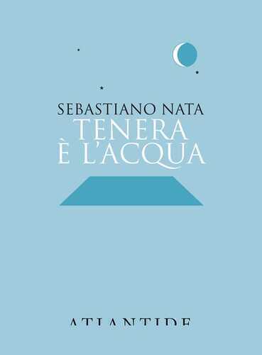 Tenera è l'acqua — Sebastiano Nata