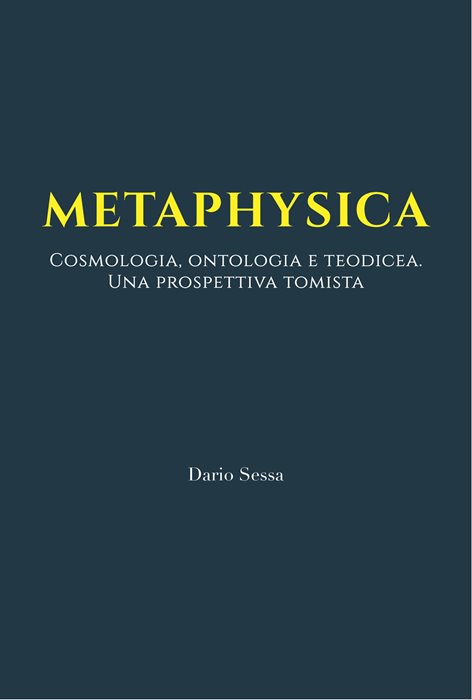 Metaphysica. Cosmologia, ontologia e teodicea. Una prospettiva tomista. Ediz. integrale
