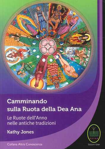 Camminando sulla Ruota della Dea Ana. Le Ruote dell’Anno nelle antiche tradizioni