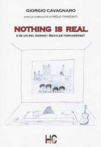 Nothing is real. E se un bel giorno i Beatles tornassero?