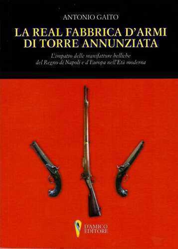 La Real Fabbrica d'armi di Torre Annunziata. L'impatto delle manifatture belliche nel Regno di Napoli e d'Europa nell'età moderna