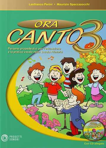 Ora canto. Percorsi propedeutici per l'educazione e la pratica vocale nella scuola d'infanzia e primaria. Con CD-Audio. Vol. 3