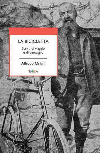 La bicicletta. Scritti di viaggio e di paesaggio
