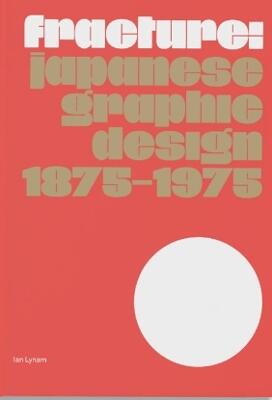 Fracture: Japanese Graphic Design 1875–1975