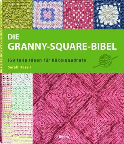 Die Granny-Square Bibel — Sarah Hazell,