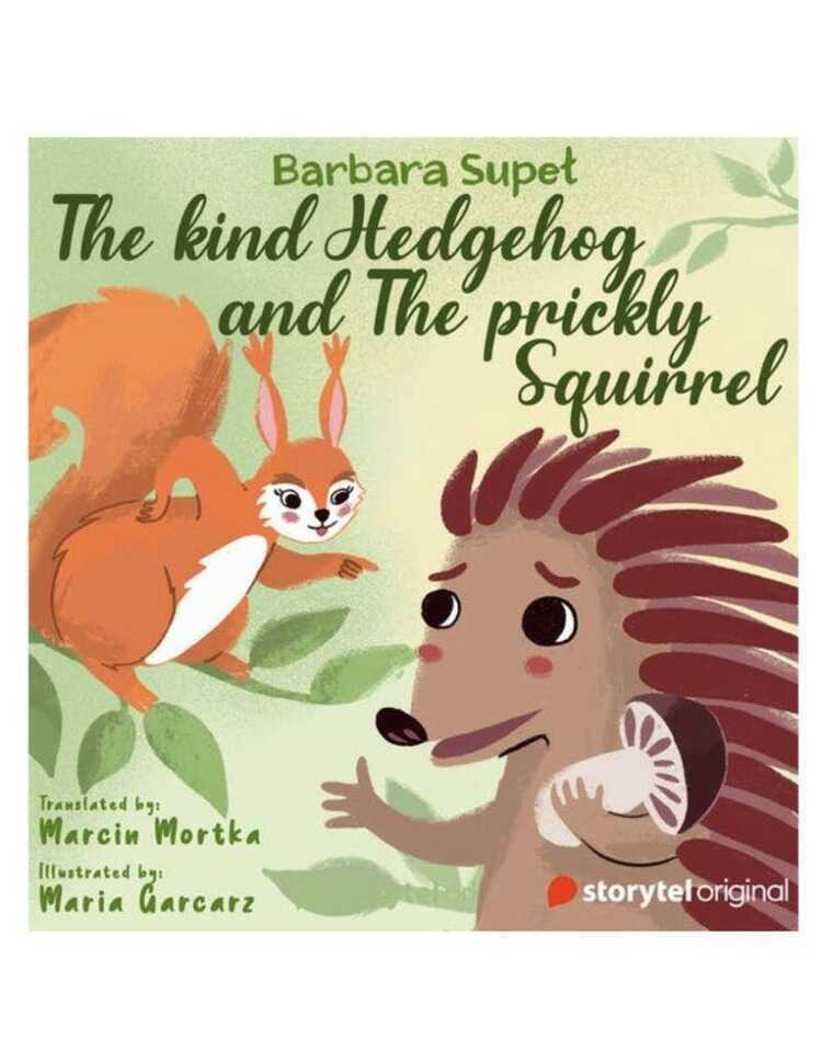 The Kind Hedgehog and The Prickly Squirrel