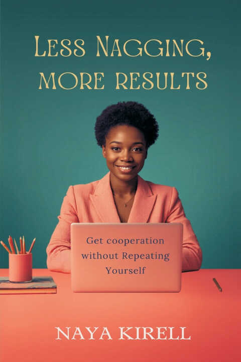 Less Nagging, More Results