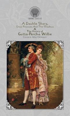 Double Story, Cross Purposes And The Shadows & The History of Gutta-Percha Willie