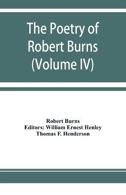 The poetry of Robert Burns (Volume IV)