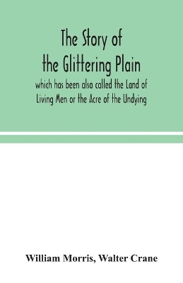 The story of the Glittering Plain which has been also called the Land of Living Men or the Acre of the Undying
