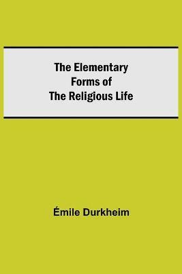 Elementary Forms of the Religious Life