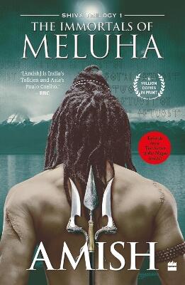 Immortals Of Meluha (Shiva Trilogy Book 1) — Amish Tripathi