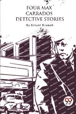 Four Max Carrados Detective Stories