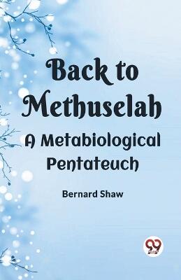 BACK TO METHUSELAHA Metabiological Pentateuch (Edition2023)
