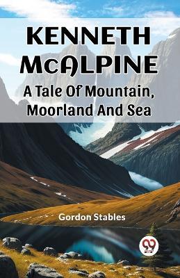 Kenneth McalpineA Tale Of Mountain, Moorland And Sea (Edition2023)