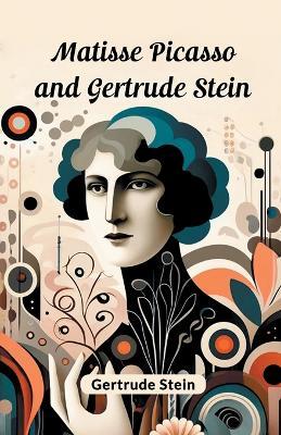 Matisse Picasso and Gertrude Stein (Edition2024)