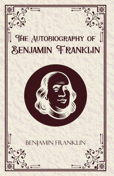 The Autobiography of Benjamin Franklin