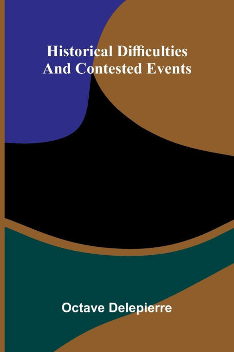 Historical Difficulties And Contested Events